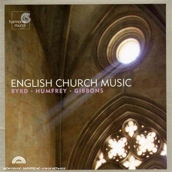 English Church Music - Byrd/ Humfrey/ Gibbons - Musik - HARMONIA MUNDI - 0093046745424 - 19. september 2006