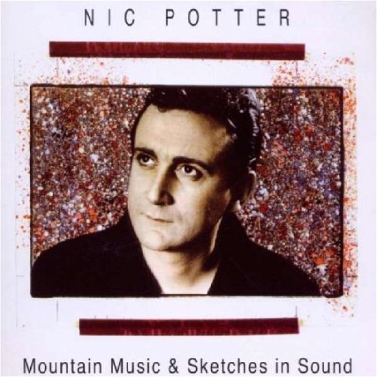 Cover for Nic Potter · Mountain Music &amp; Sketches in Sound (CD) (2010)