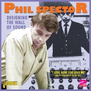 Designing The Wall Of Sound - Phil Spector - Musik - JASMINE - 0604988021424 - 21 augusti 2012