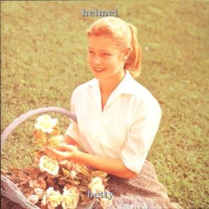 Betty - Helmet - Musik - INTERSCOPE - 0606949240424 - 17. juni 1994