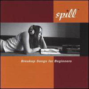 Cover for Spill · Breakup Songs for Beginners (CD) (2004)