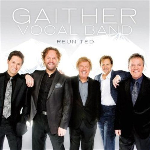 Gaither Vocal Band-reunited - Gaither Vocal Band - Muzyka - ASAPH - 0617884604424 - 19 sierpnia 2011