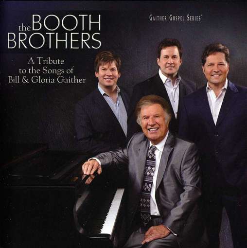 Cover for Booth Brothers · Tribute to the Songs of Bill &amp; Gloria Gaither (CD) (2012)