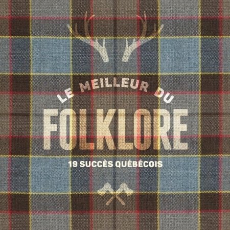 Le Meilleur Du Folklore : 19 Succes Quebecois - Artistes Varies / Various Artists - Muziek - PROAGANDE - 0619061601424 - 11 december 2020