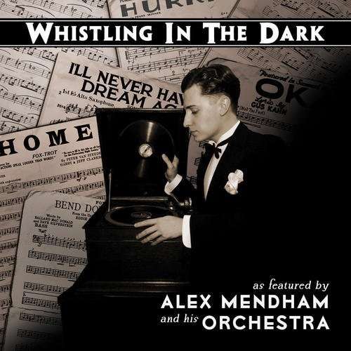 Cover for Mendham,alex &amp; His Orchestra · Whistling in the Dark (CD) (2013)