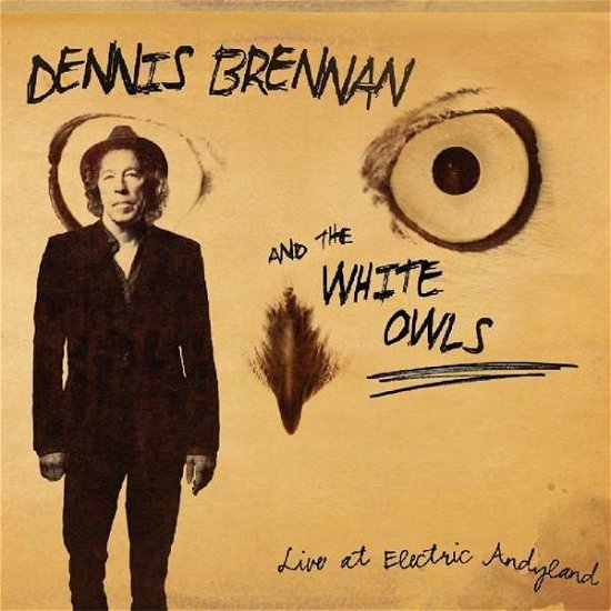 Brennan, Dennis & The White Owls · Live At Electric Andyland (CD) (2019)