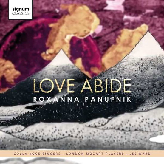 Roxanna Panufnik: Love Abide - London Mozart Players / Voces8 / Colla Voce Singers - Musiikki - SIGNUM RECORDS - 0635212056424 - perjantai 1. maaliskuuta 2019