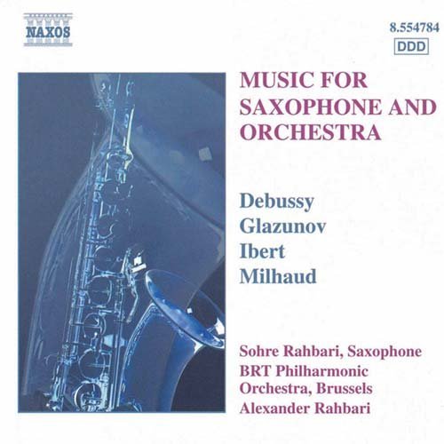 Music for Saxophone & Orchestra - Debussy / Glazunov / Ibert / Milhaud / Rahbari - Music - NAXOS - 0636943478424 - January 25, 2000