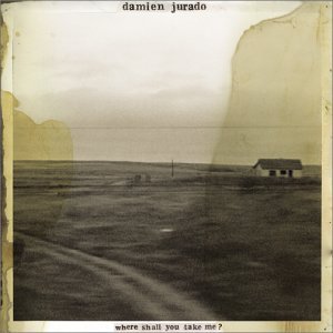 Cover for Jurado Damien · Where Shall You Take Me? (CD) (2019)