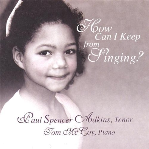 How Can I Keep from Singing? - Adkins,paul Spencer / Mccoy,tom - Musique - Paul Spencer Adkins -Tenor Tom Mccoy- - 0656613704424 - 26 mars 2002