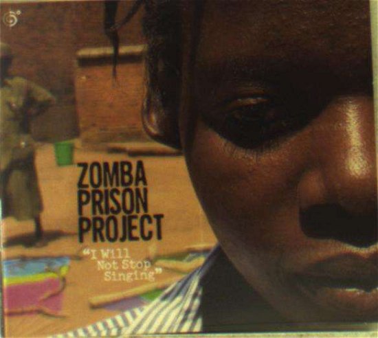Cover for Zomba Prison Project · I Will Not Stop (CD) [Digipak] (2018)