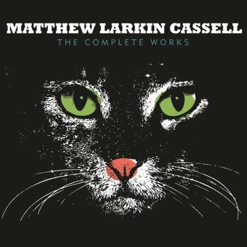 Cover for Matthew Larkin Cassell · Complete Works (CD) [Remastered edition] [Digipak] (2010)