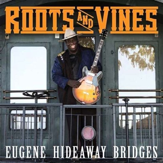 Cover for Eugene Hideaway Bridges · Roots and Vines (CD) (2013)