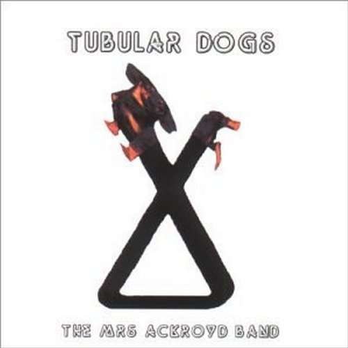 Cover for Mrs Ackroyd Band the · Tubular Dogs (CD) (2004)