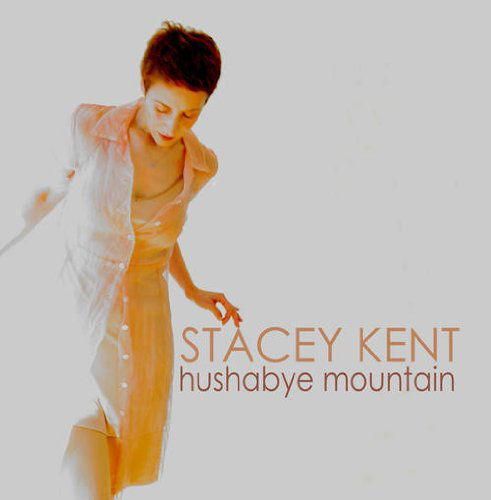 Hushabye Mountain - Stacey Kent - Música - CCD - 0708857180424 - 16 de junio de 2011