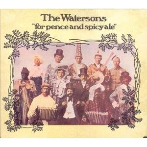 Watersons The-For Pence And Spicy Ale - Watersons The-For Pence And Spicy Ale - Music - TOPIC - 0714822057424 - September 15, 2008