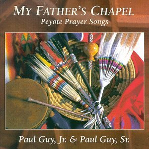 My Father's Chapel: Peyote Prayer Songs - Guy Jr,paul / Guy Sr,paul - Música - Canyon Records - 0729337629424 - 16 de fevereiro de 1999