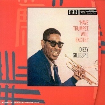 Cover for Dizzy Gillespie · Have Trumpet, Will Excite! (CD) [Bonus Tracks edition] (2001)