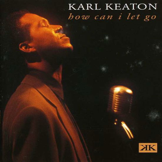 How Can I Let Go - Karl Keaton - Musik - ARIOLA - 0743211338424 - 22. august 2006