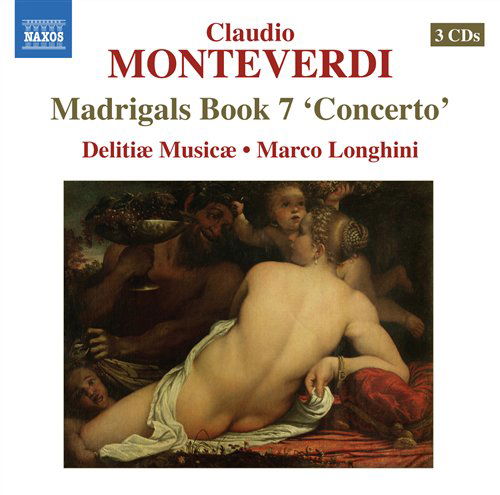 Monteverdimadrigals Book 7 - Delitae Musicaelonghini - Musiikki - NAXOS - 0747313531424 - maanantai 1. syyskuuta 2008