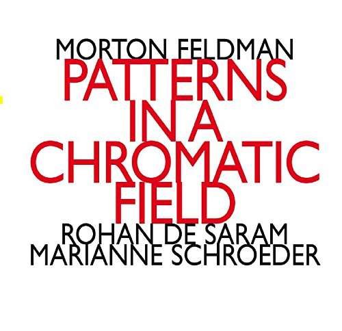 Cover for Feldman / Saram / Schroeder · Morton Feldman: Patterns in a Chromatic (CD) (2017)