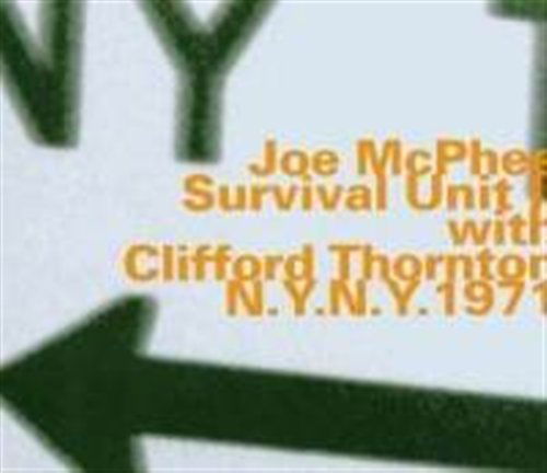 Mcphee,joe & Survival Unit II · N.y.n.y. 1971 with Clifford Thornton (CD) (2007)