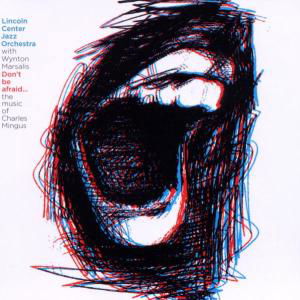 Don't Be Afraid..the Music of Charle S Mingus - Lincoln Center - Muziek - POP - 0753957211424 - 14 november 2005