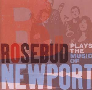 Cover for Rosebud · Plays the Music of Newport (CD) (2009)