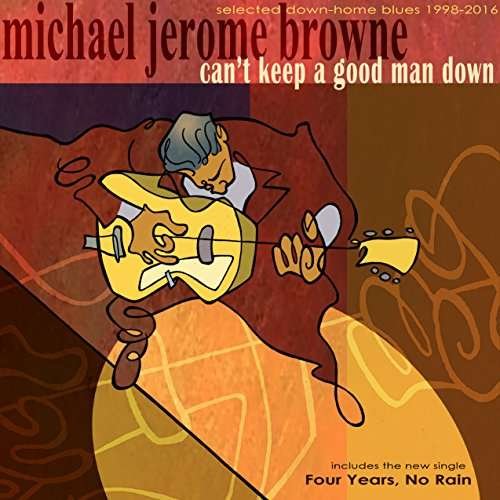 CanT Keep A Good Man Down - Michael Jerome Browne - Musikk - BOREALIS - 0773958124424 - 6. januar 2017