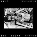 Our Solar System - Half Japanese - Musikk - DRAG CITY - 0781484017424 - 25. april 2000