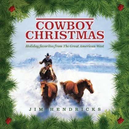 Cover for Jim Hendricks · Cowboy Christmas: Holiday Favorites From The Great (CD) (2013)