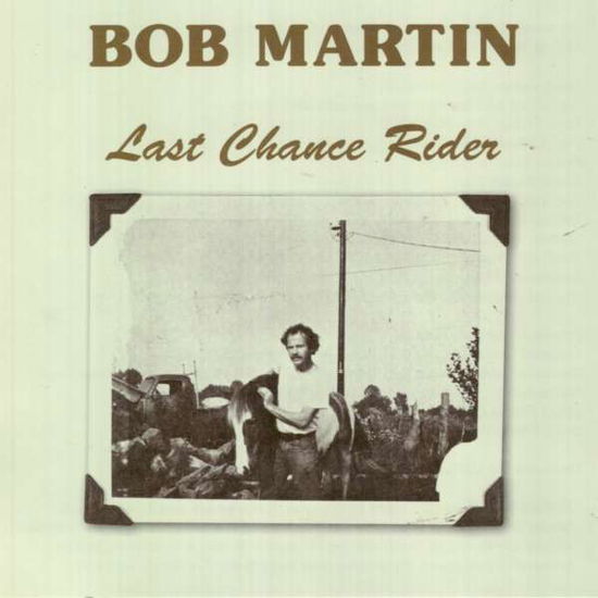 Cover for Bob Martin · Last Chance Rider (CD) (2015)