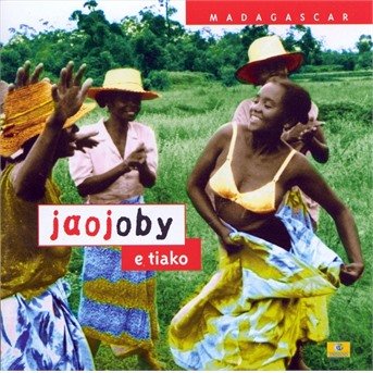 Cover for Jaojoby  · Jaojoby - E Tiako - Madagascar (CD)