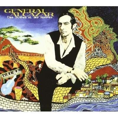 Cover for General Alcazar · Des Sirenes et Des Hommes (CD) (2007)