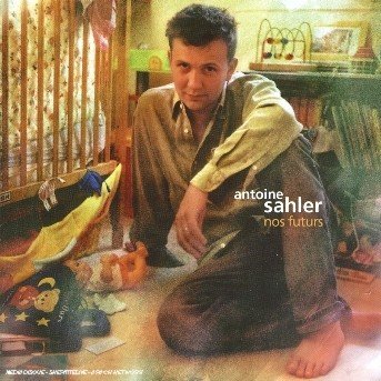 Cover for Antoine Sahler · Nos futurs (CD) (2005)