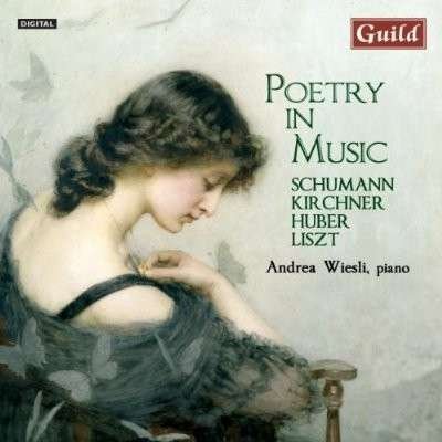 Schumann / Kirchner / Liszt / Wiesli · Poetry in Music (CD) (2012)