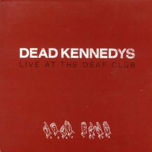 Cover for Dead Kennedys · Live at the Deaf Club (CD) [Red edition] [Digipak] (2004)