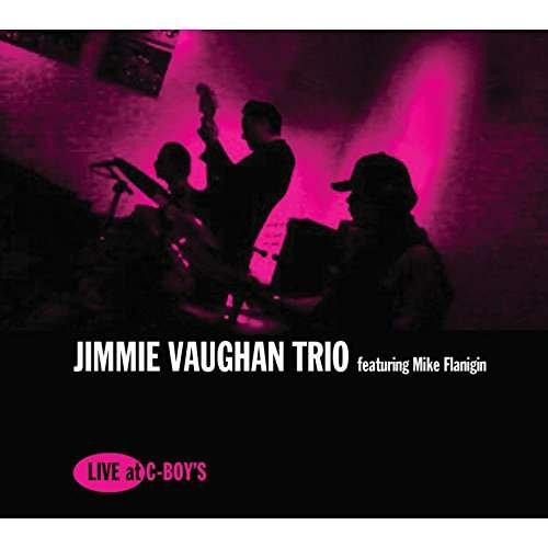 Cover for Jimmie Vaughan Trio With Mike Flanigin · Live At C-Boy's (CD) (2017)