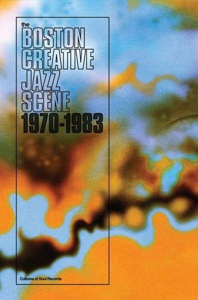 Cover for Boston Creative Jazz Scene 1969-1979 (CD) (2016)