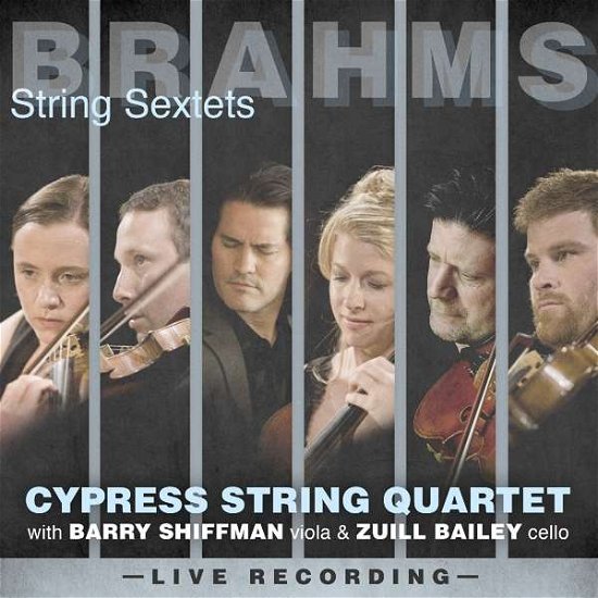 Cover for Cypress String Quartet / Barry Shiffman &amp; Zuill Bailey · Brahms: String Sextets (CD) (2017)
