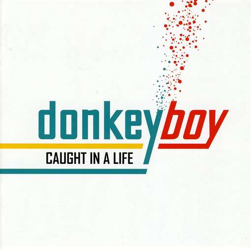 Caught in a Life / International Version - Donkeyboy - Musique - WM Norway - 0825646825424 - 30 mars 2010