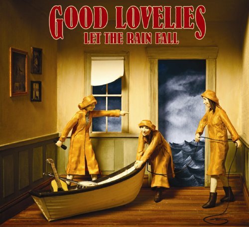 Cover for Good Lovelies · Let The Rain Fall (CD) (2011)