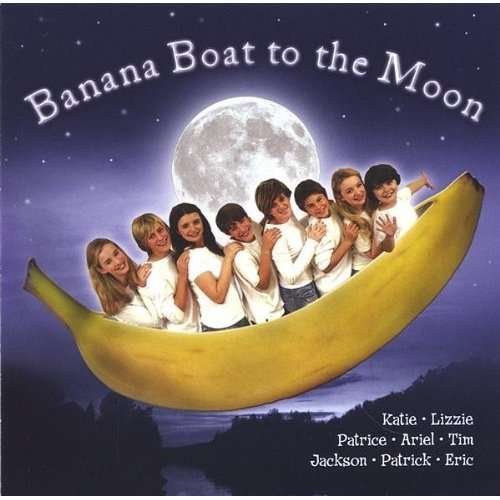 Banana Boat to the Moon - Banana Boat Kids - Musik - CD Baby - 0837101143424 - 21. marts 2006