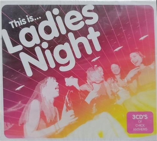 Cover for Various Artists · LADIES NIGHT-3cd's Of Chick Anthems (CD) (2005)