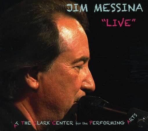 Cover for Jim Messina · Live Clark Center for the Performing Arts (CD) (2012)