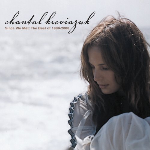 Cover for Chantal Kreviazuk · Since We Met: the Best of 1996-2006 (CD) [Digipak] (2008)