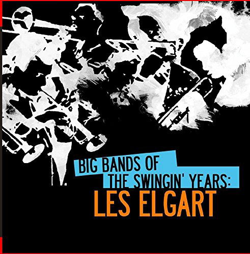 Big Bands Of Swingin' Years: Les Elgart - Les Elgart - Muzyka - Essential - 0894232220424 - 25 listopada 2014