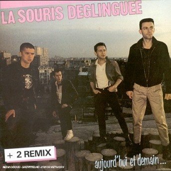 Aujourd'hui Et Demain - La Souris Deglinguee - Musik - CELLULOID - 3307516665424 - 14. juni 2006