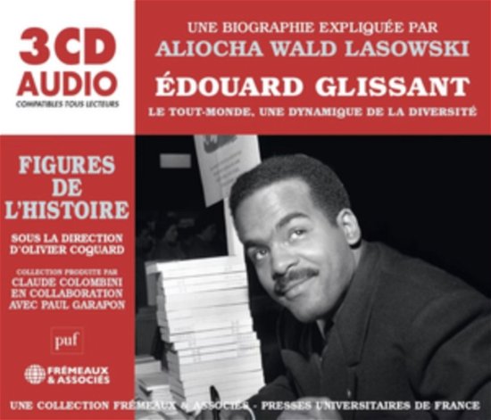 Une Biographie Expliquee Par Aliocha Wald Lasowski · Edouard Glissant Le Tout-Monde. Une Dynamique De La Diversite (CD) (2024)
