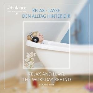 Relax-lasse den Alltag Hinter Dir - Katie Hope - Musik - DA MUSIC - 4002587336424 - 7. september 2012